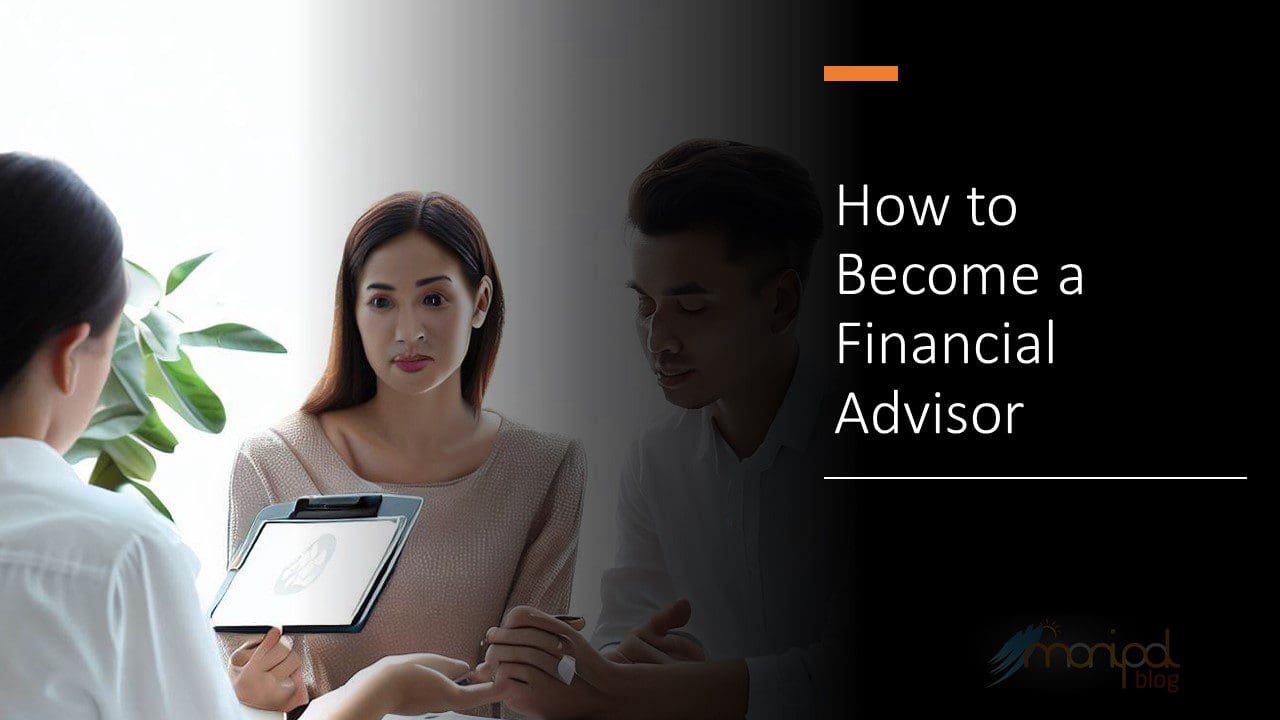 How to Become a Financial Advisor - ManipalBlog