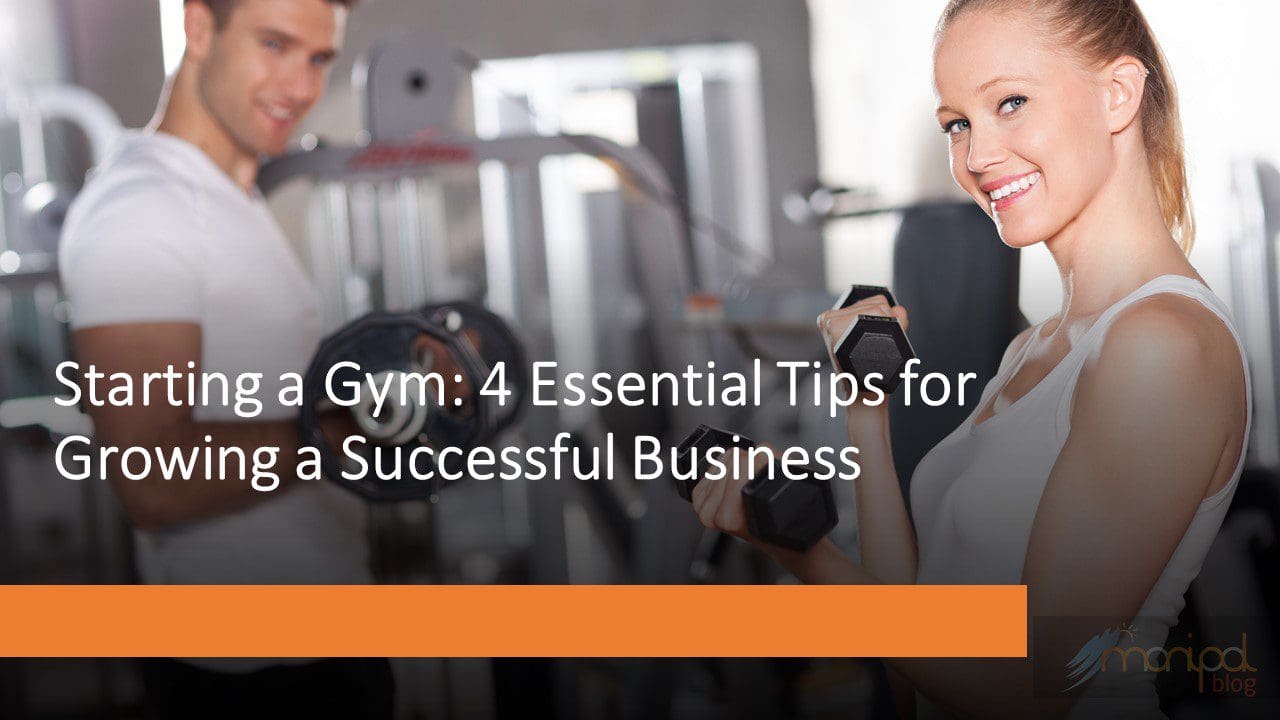 Starting a Gym 4 Essential Tips for Growing a Successful Business